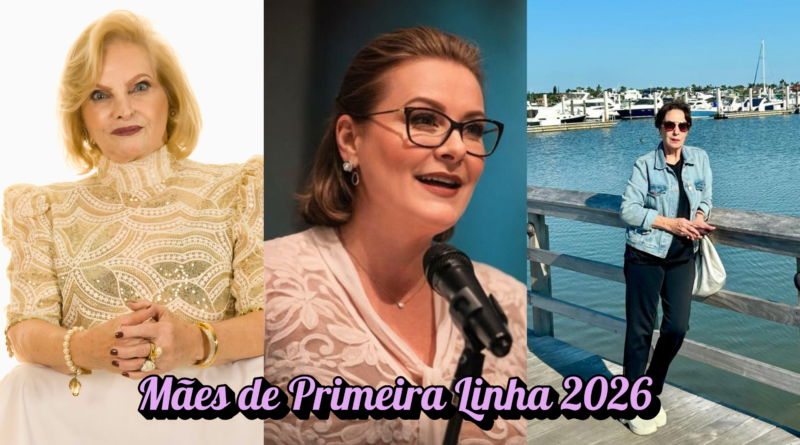 AS MÃES DE PRIMEIRA LINHA DE 2026